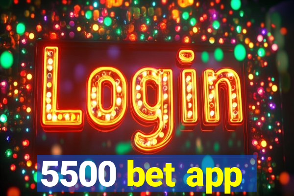 5500 bet app